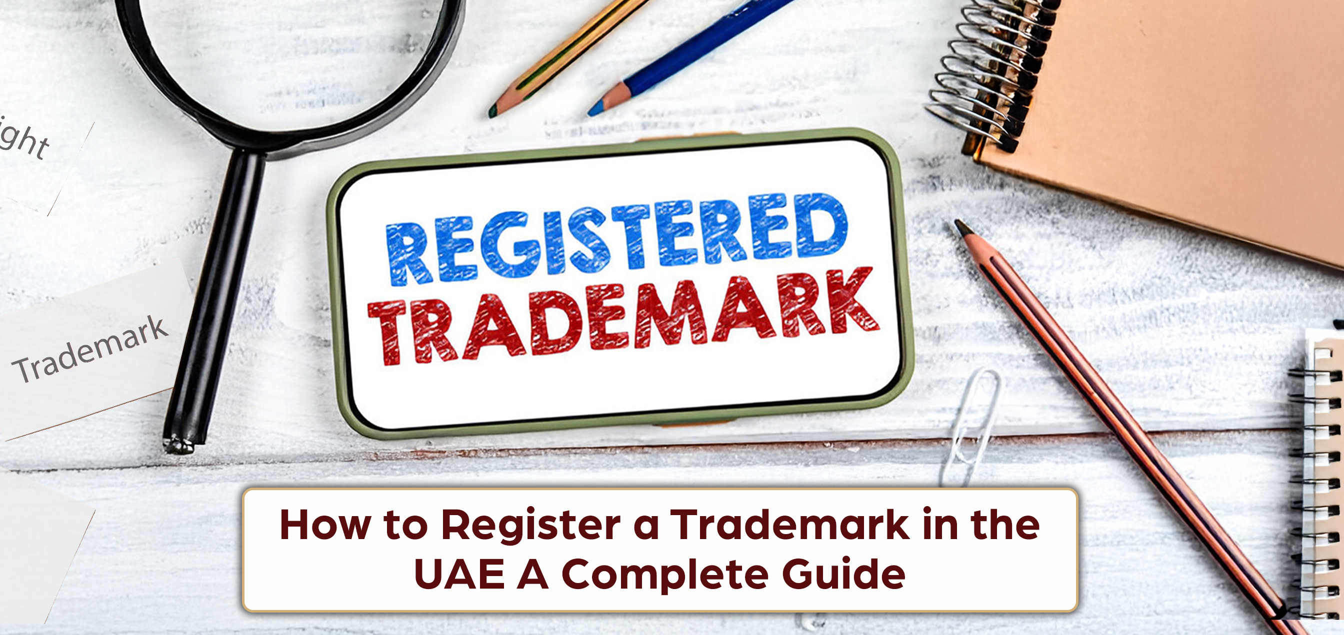 How to Register a Trademark in the UAE – A Complete Guide